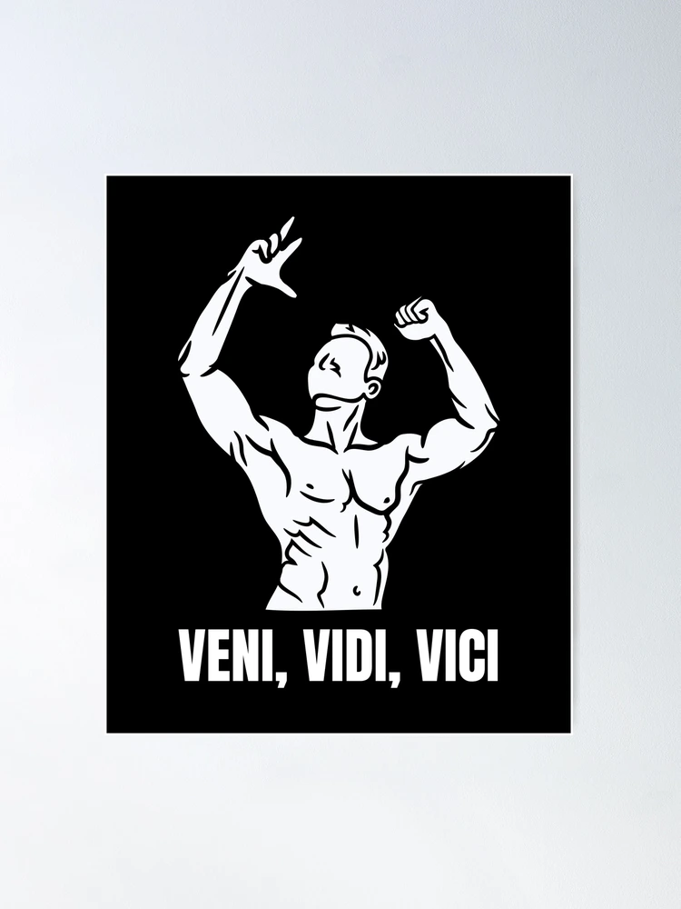 Veni, Vidi, Vici, I came, I saw, I conquered, zyzz mirin Poster for Sale  by Nepaz-Designs