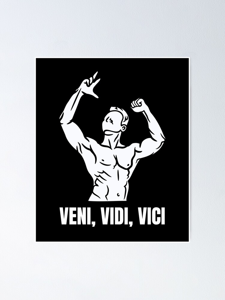 Veni, Vidi, Vici, I came, I saw, I conquered, zyzz mirin Poster for Sale  by Nepaz-Designs