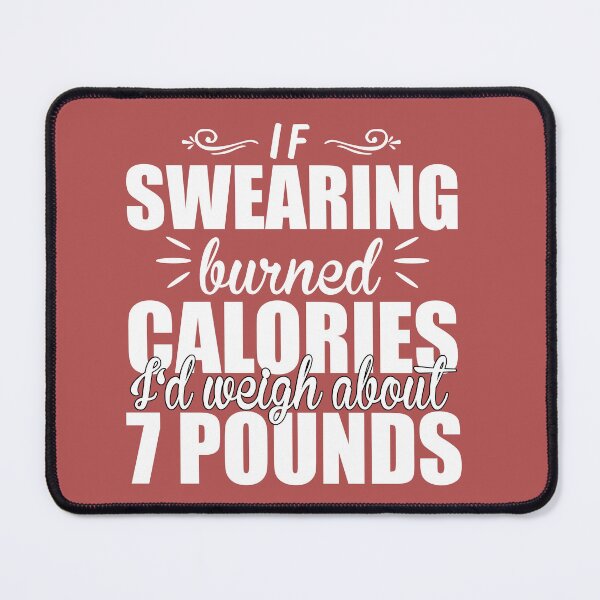 Item preview, If Swearing Burned Calories designed and sold by Moeez Javed.