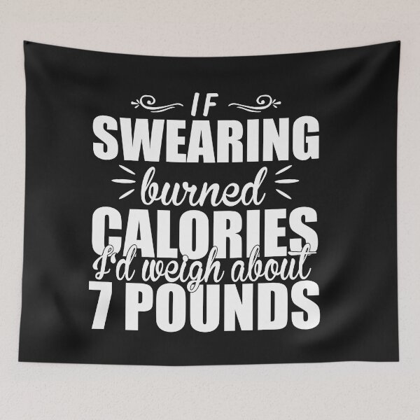 Item preview, If Swearing Burned Calories designed and sold by Moeez Javed.
