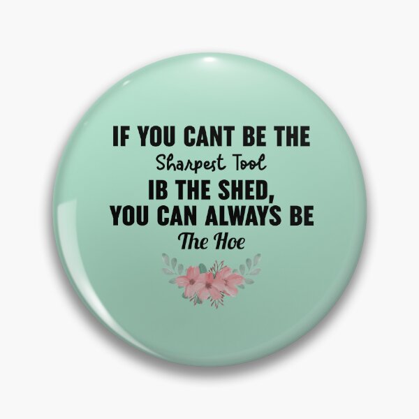 Item preview, If You Cant Be The Sharpest Tool designed and sold by Moeez Javed.