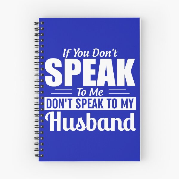 Item preview, If You Dont Speak To Me Dont Speak To My Husband designed and sold by Moeez Javed.