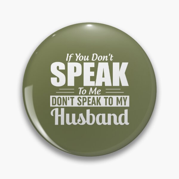 Item preview, If You Dont Speak To Me Dont Speak To My Husband designed and sold by Moeez Javed.
