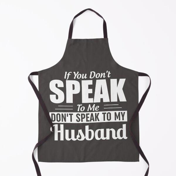 Item preview, If You Dont Speak To Me Dont Speak To My Husband designed and sold by Moeez Javed.