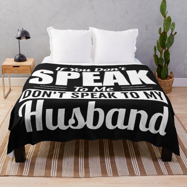 Item preview, If You Dont Speak To Me Dont Speak To My Husband designed and sold by Moeez Javed.