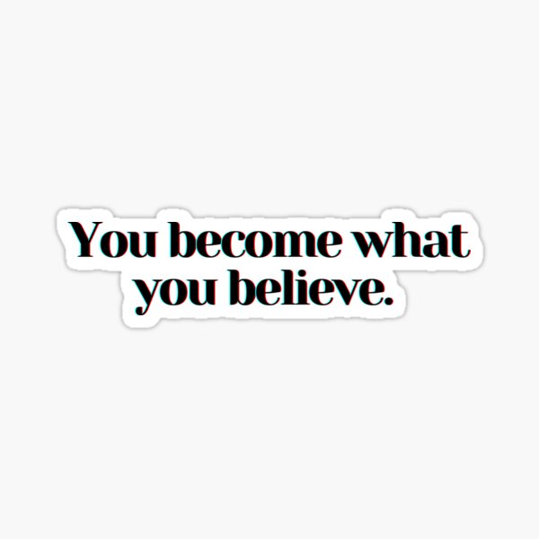 Item preview, You become what you believe. designed and sold by PostiveText.