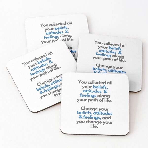 Item preview, You collected all your beliefs, attitudes & feelings along your path of life.  Change your beliefs, attitudes & feelings, and you change your life.  designed and sold by Rozlar.