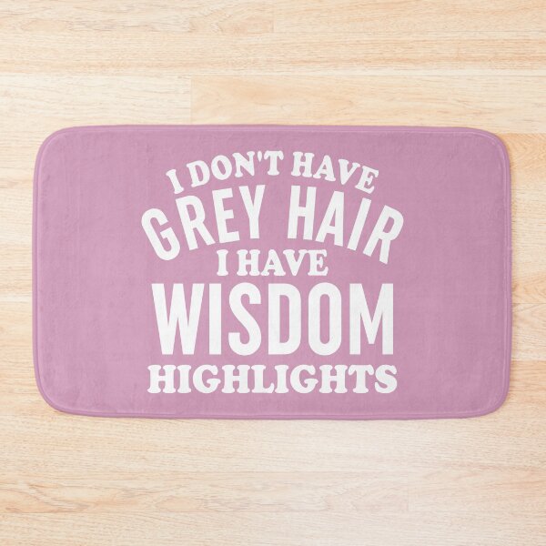 Item preview, I Don,t Have Grey Hair designed and sold by Moeez Javed.