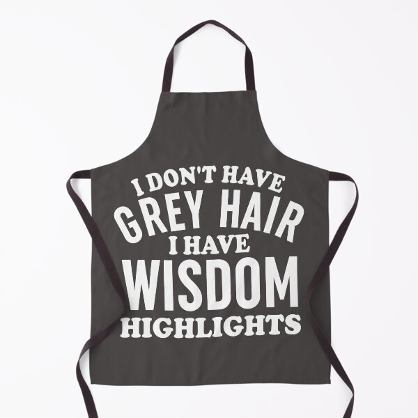 Item preview, I Don,t Have Grey Hair designed and sold by Moeez Javed.