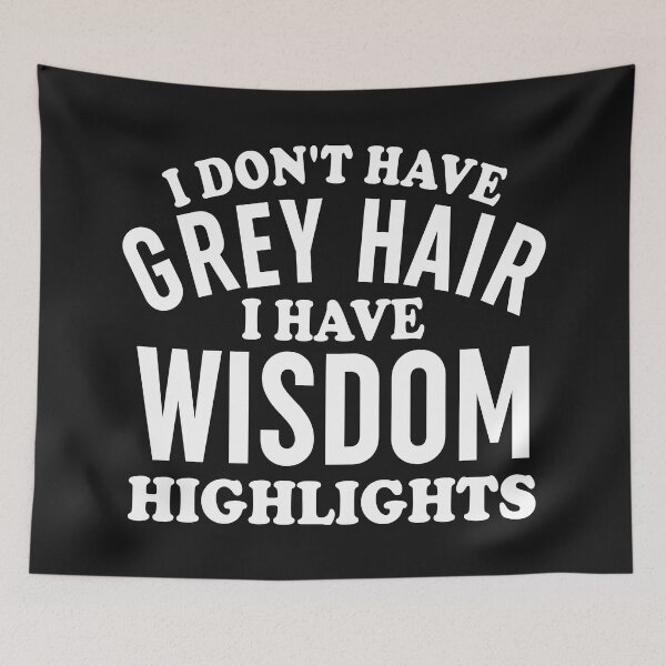 Item preview, I Don,t Have Grey Hair designed and sold by Moeez Javed.