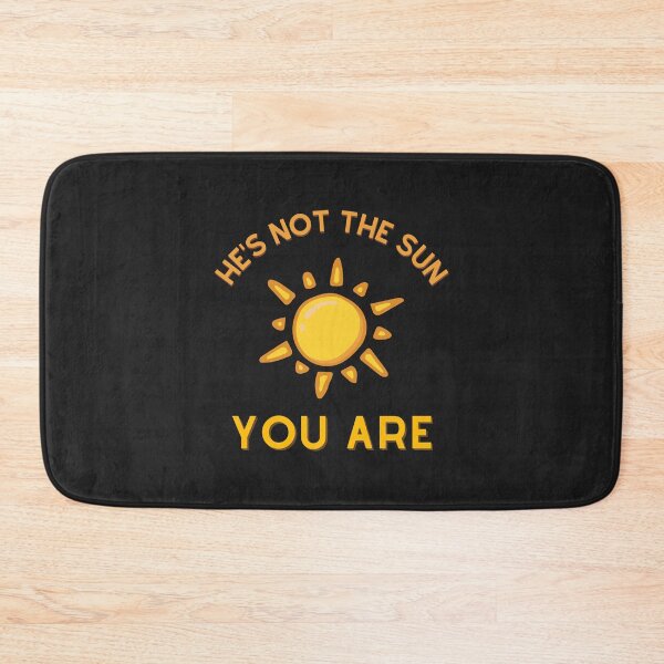 Item preview, He's not the sun. You Are. designed and sold by jamsantos.