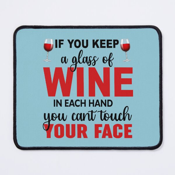 Item preview, If You Keep A Glass Of Wine In Each Hand You Cant Touch Your Face designed and sold by Moeez Javed.