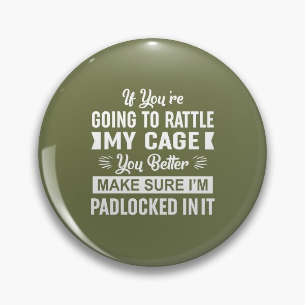 Item preview, If Youre Going To Rattle My Cage You Better Make Sure Im Padlocked In It designed and sold by Moeez Javed.