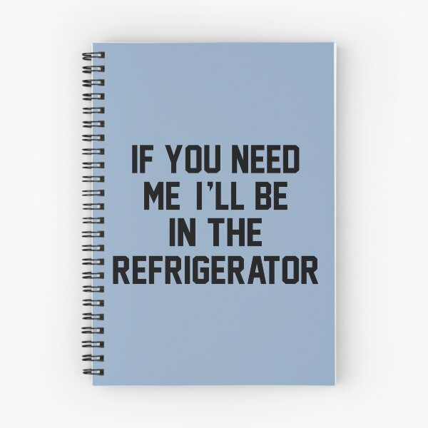 Item preview, If You Need Me Ill Be In The Refrigerator designed and sold by Moeez Javed.