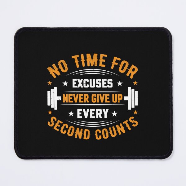 Item preview, No time for excuses never give up every second counts designed and sold by Tamer ⭐⭐⭐⭐⭐.