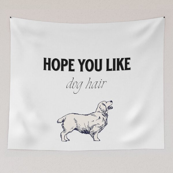Artikelvorschau, Hope you like dog hair entworfen und verkauft von formylovelydog.