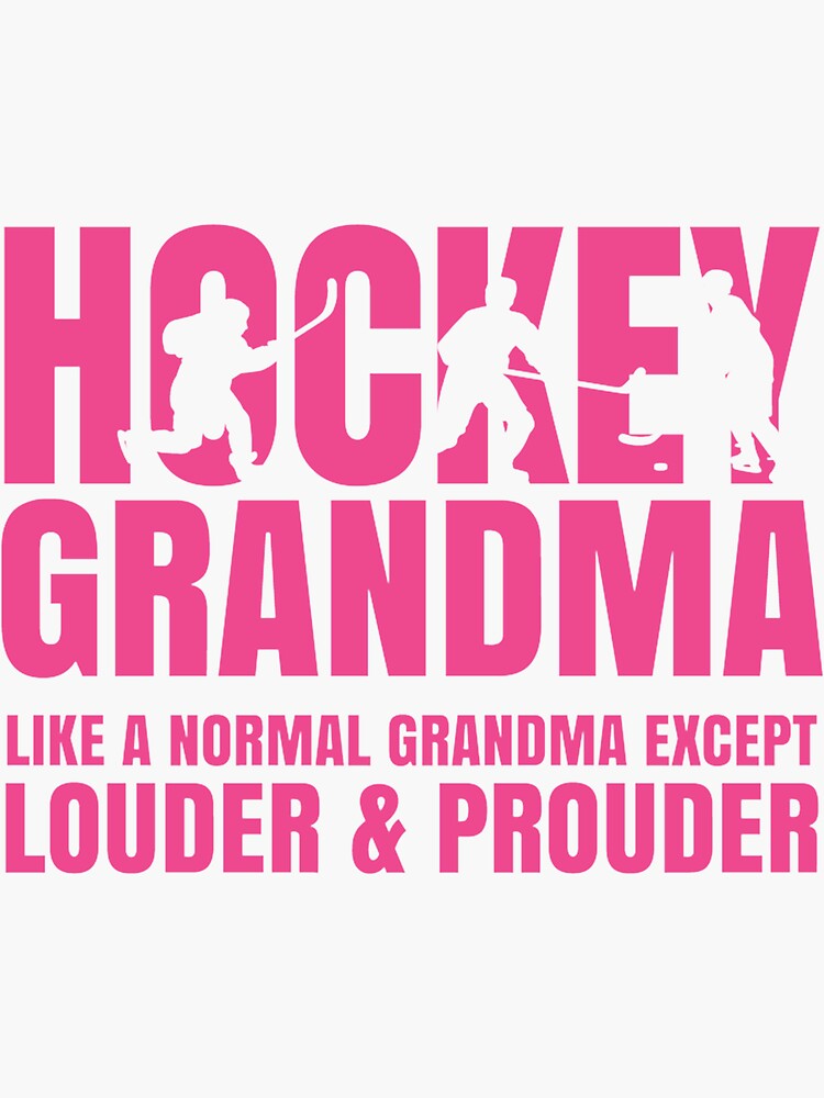 "Hockey Grandma Fan Louder Prouder than Normal Grandmother" Sticker for