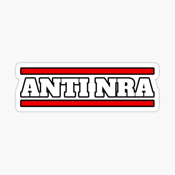 Anti Nra Sticker For Sale By Dennystee Redbubble