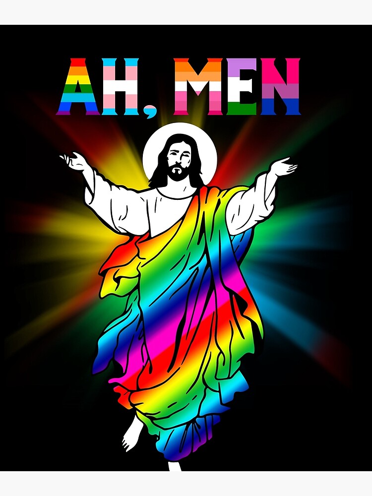 Ah Men Funny LGBT Gay Pride Jesus Rainbow Flag Christian Poster For Sale By ScottDesveaux