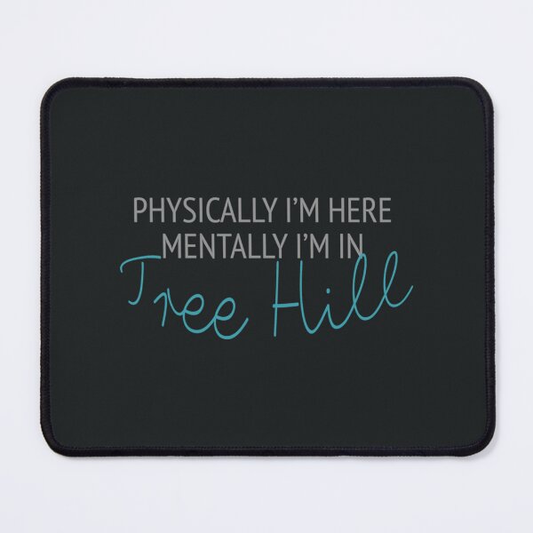 Item preview, Physically I_m here, mentally I_m in Tree Hill designed and sold by DaisyChain1DS.