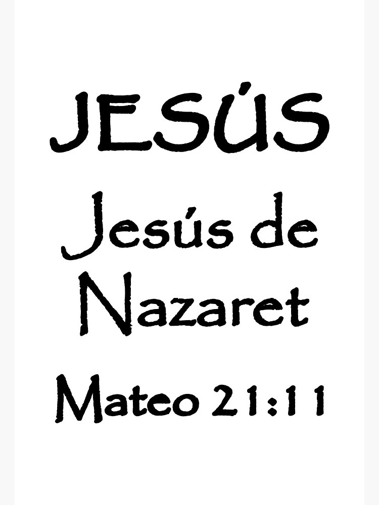 "Matthew 2111 Jesus of Nazareth Spanish Bible Verse" Art Print for