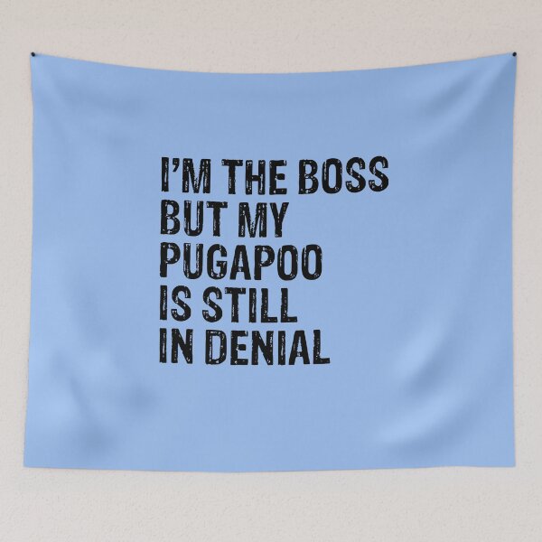 Item preview, I'm The Boss But My Pugapoo Still In Denial designed and sold by Guarddogdrive.