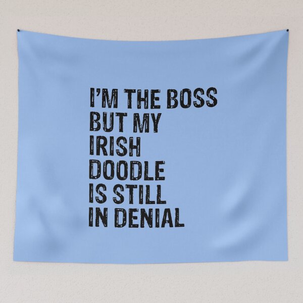 Item preview, I'm The Boss But Irish Doodle Still In Denial  designed and sold by Guarddogdrive.