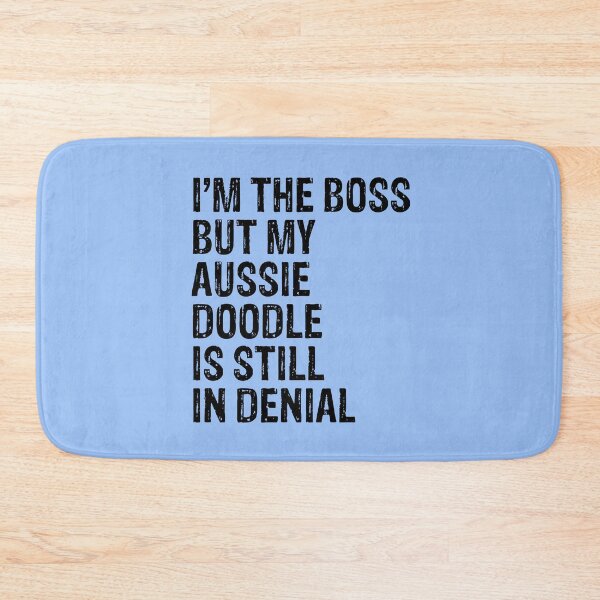 Item preview, I'm The Boss But Aussie Doodle Still In Denial  designed and sold by Guarddogdrive.