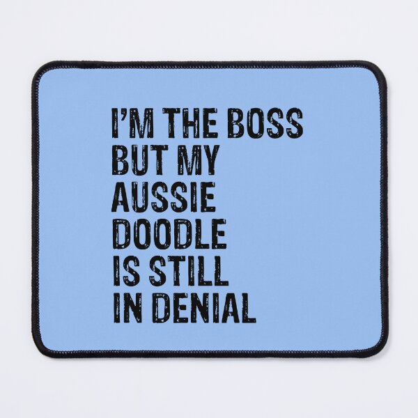 Item preview, I'm The Boss But Aussie Doodle Still In Denial  designed and sold by Guarddogdrive.