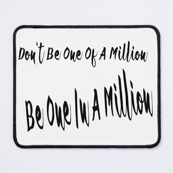 Item preview, Don't Be One Of A Million Be One In A Million Black Version designed and sold by darknessjeff86.