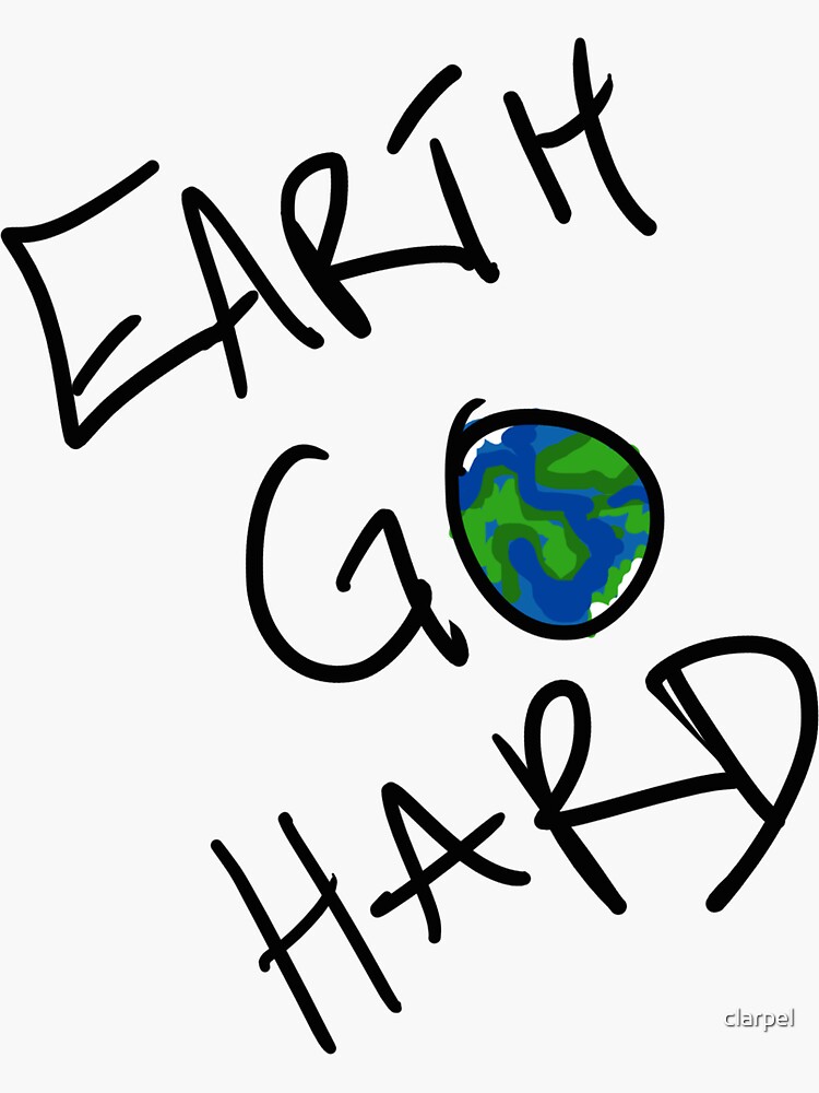 Damn Earth Go Hard "Damn Earth Go Hard" Sticker by clarpel | Redbubble