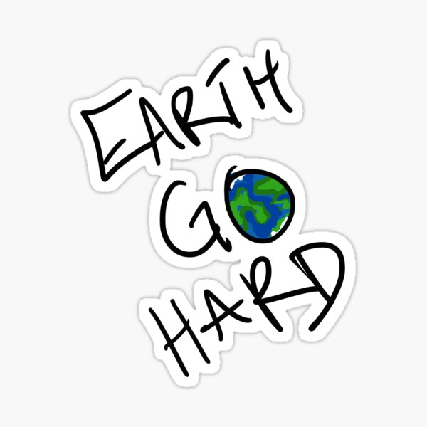 Damn Earth Go Hard Sticker