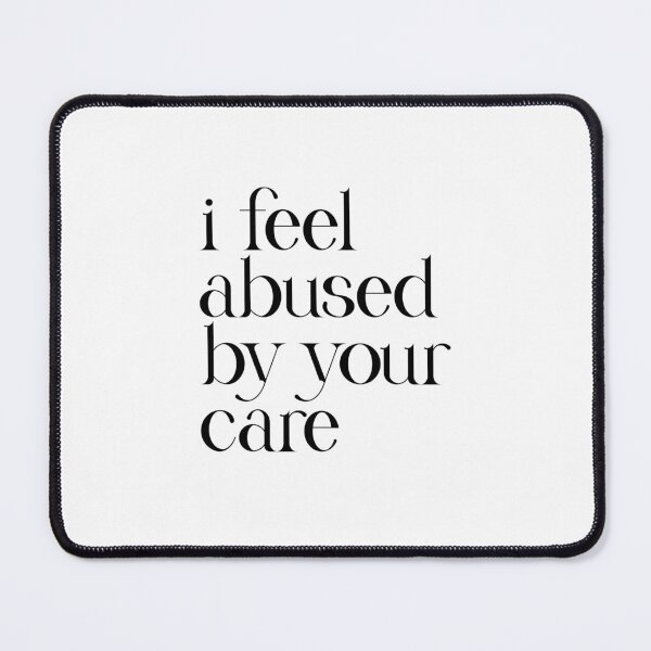 Item preview, i feel abused by your care designed and sold by crewmember.