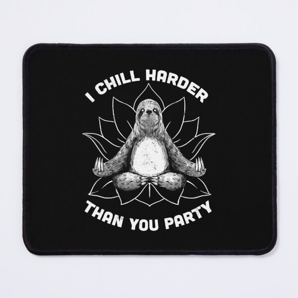 Item preview, I Chill Harder Than You Party Zen Sloth Meditation Yoga by Tobe Fonseca designed and sold by Tobe Fonseca®.