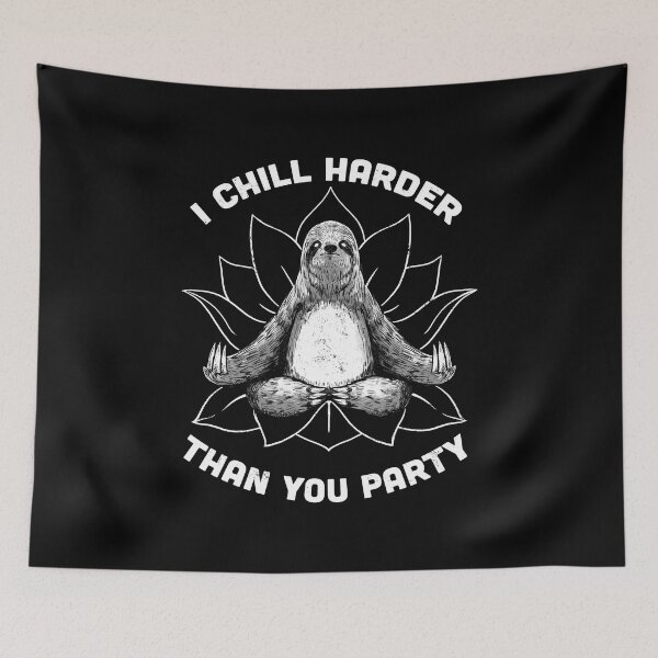 Item preview, I Chill Harder Than You Party Zen Sloth Meditation Yoga by Tobe Fonseca designed and sold by Tobe Fonseca®.