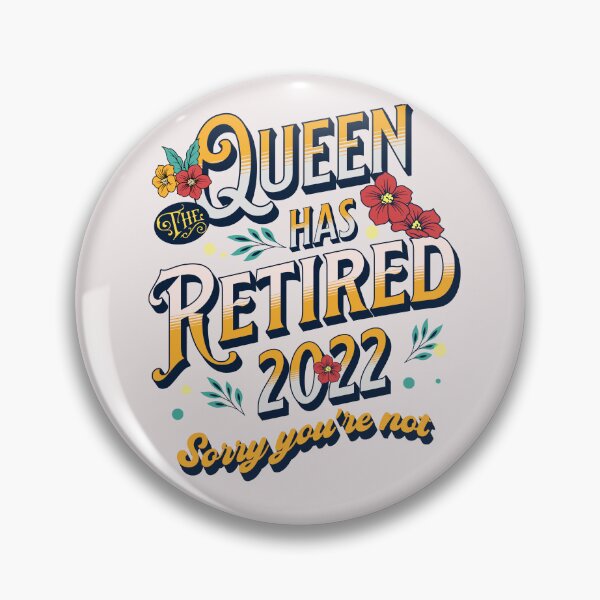 Artikelvorschau, THE QUEEN HAS RETIRED 2022 SORRY YOU'RE NOT FUNNY RETIREMENT FOR WOMEN  entworfen und verkauft von JooArtPrints  ★★★★★.