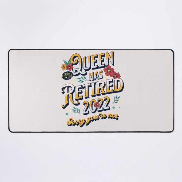 Item preview, THE QUEEN HAS RETIRED 2022 SORRY YOU'RE NOT FUNNY RETIREMENT FOR WOMEN designed and sold by JooArtPrints ★★★★★.