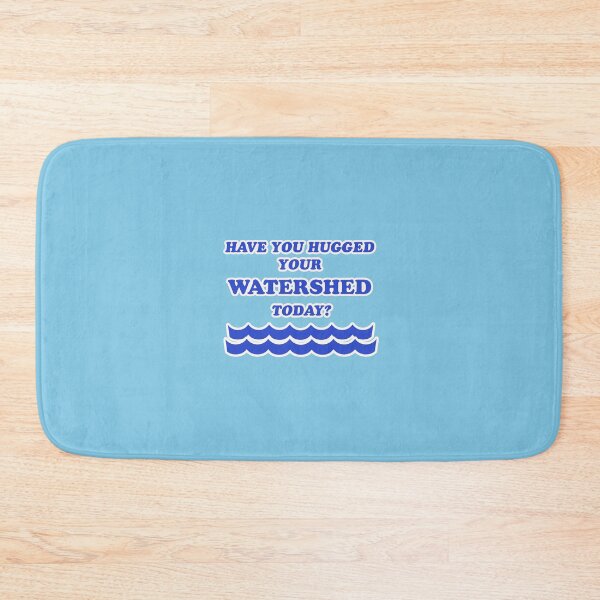 Item preview, Have you hugged your watershed today?  designed and sold by Watery.