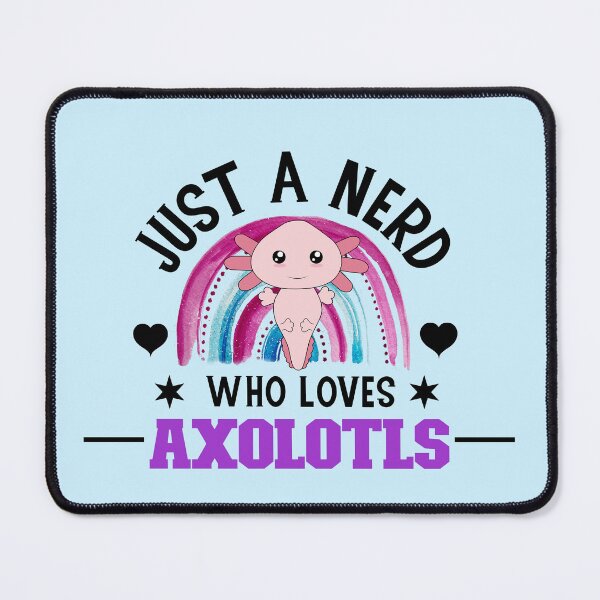 Item preview, Just a NERD who Loves Axolotls, Axlolt, My Spirit Animal is an Axolotl designed and sold by DiensDesign.