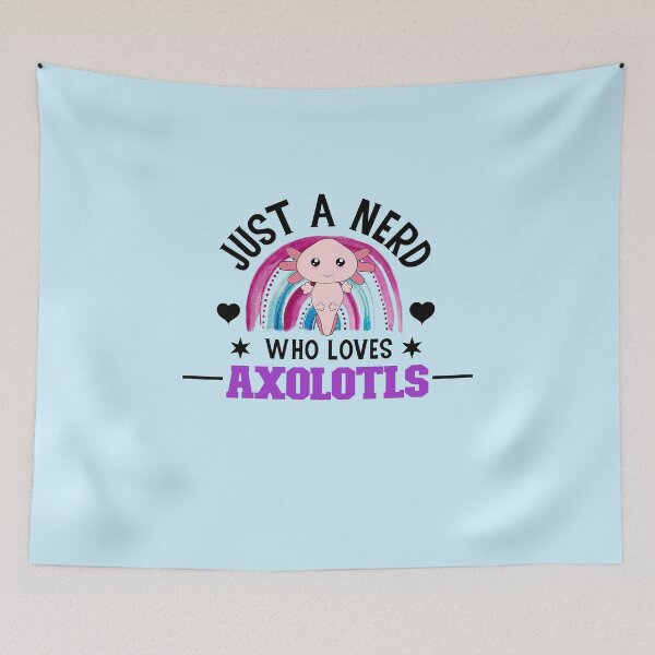 Item preview, Just a NERD who Loves Axolotls, Axlolt, My Spirit Animal is an Axolotl designed and sold by DiensDesign.
