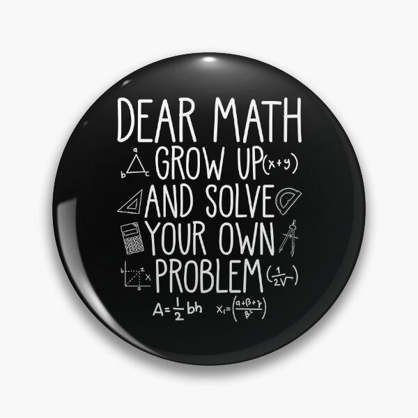 Artikelvorschau, Dear Math Grow Up And Solve Your Own Problem Math Student entworfen und verkauft von mteehut.
