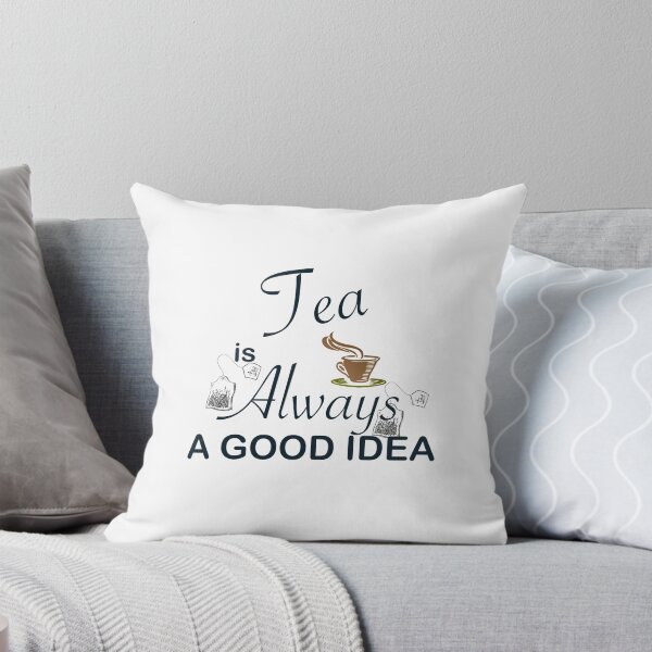 Item preview, TEA IS ALWAYS A GOOD IDEA designed and sold by CalliopeSt.