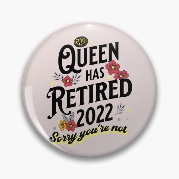 Artikelvorschau, THE QUEEN HAS RETIRED 2022 SORRY YOU'RE NOT FUNNY RETIREMENT FOR WOMEN  entworfen und verkauft von JooArtPrints  ★★★★★.
