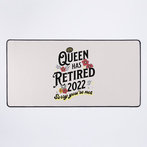 Item preview, THE QUEEN HAS RETIRED 2022 SORRY YOU'RE NOT FUNNY RETIREMENT FOR WOMEN designed and sold by JooArtPrints ★★★★★.