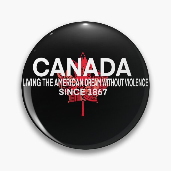 Item preview, Canada Living The American Dream Without Violence Since 1867 designed and sold by Desinger12.