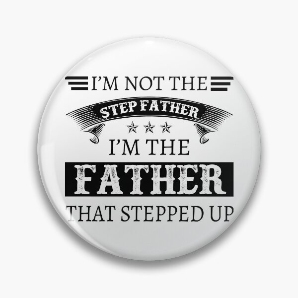 Artikelvorschau, I'm Not The Stepfather I'm The Father That Stepped Up entworfen und verkauft von designbychow.