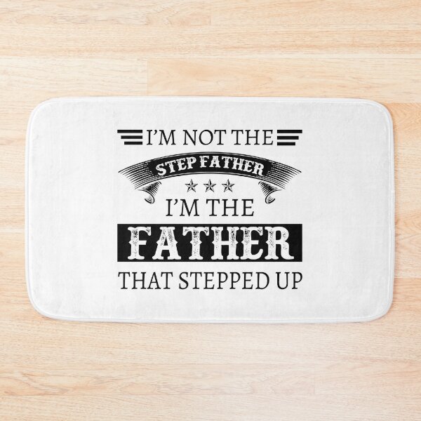 Item preview, I'm Not The Stepfather I'm The Father That Stepped Up designed and sold by designbychow.