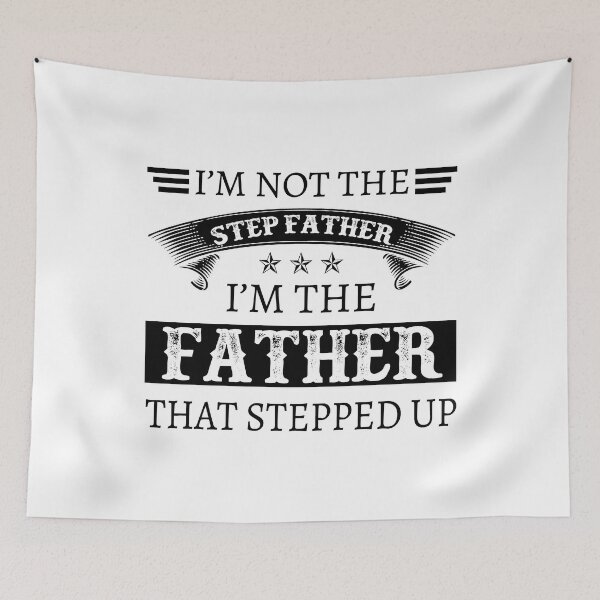 Item preview, I'm Not The Stepfather I'm The Father That Stepped Up designed and sold by designbychow.