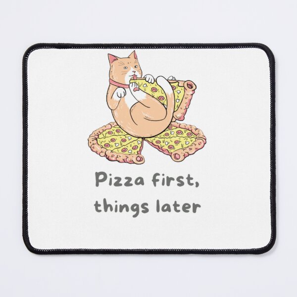 Artikelvorschau, Cat Eating A Pizza, Pizza first things later entworfen und verkauft von Nero9o.