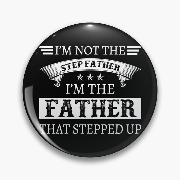 Artikelvorschau, I'm Not The Stepfather I'm The Father That Stepped Up entworfen und verkauft von designbychow.